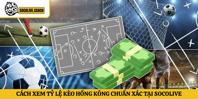 Tỷ lệ kèo Hồng Kông