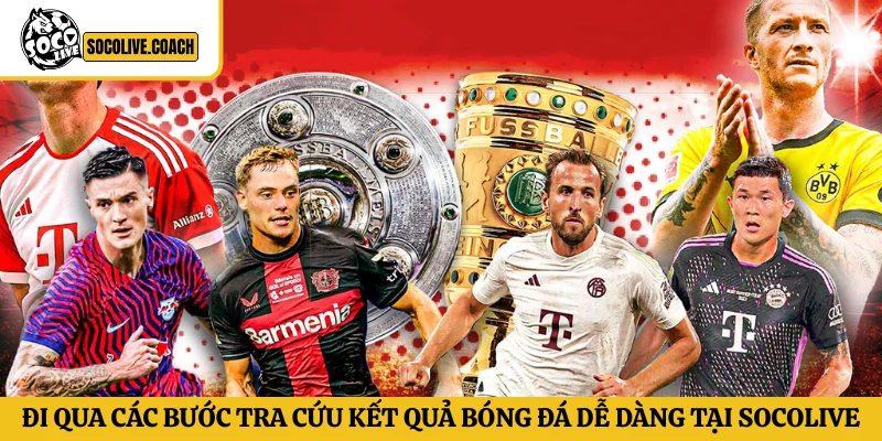 Đi qua các bước tra cứu kết quả bóng đá dễ dàng tại Socolive