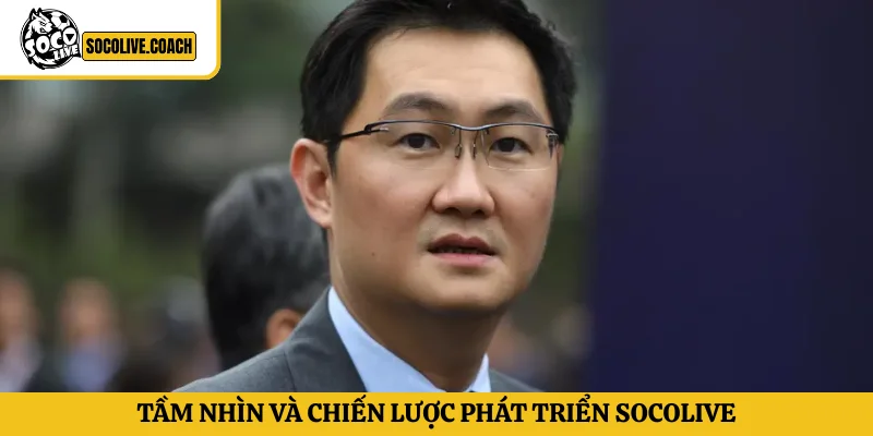 Tầm nhìn và chiến lược phát triển Socolive