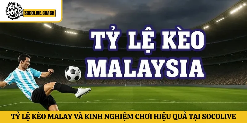 tỷ lệ kèo Malay